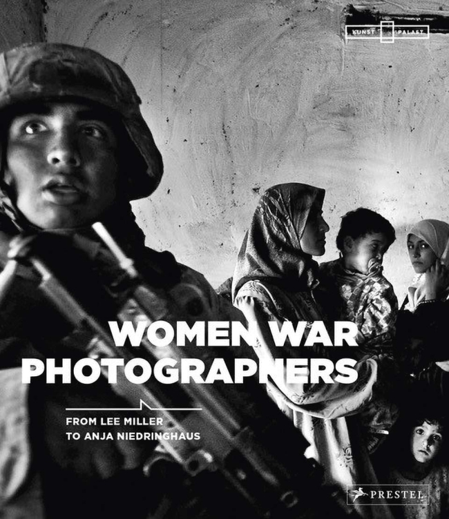 'Women War Photographers - From Lee Miller to Anja Niedringhaus' book cover